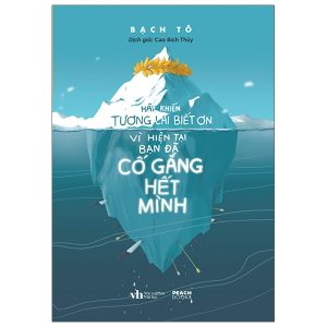 Sách - Hãy Khiến Tương Lai Biết Ơn Vì Hiện Tại Bạn Đã Cố Gắng Hết Mình